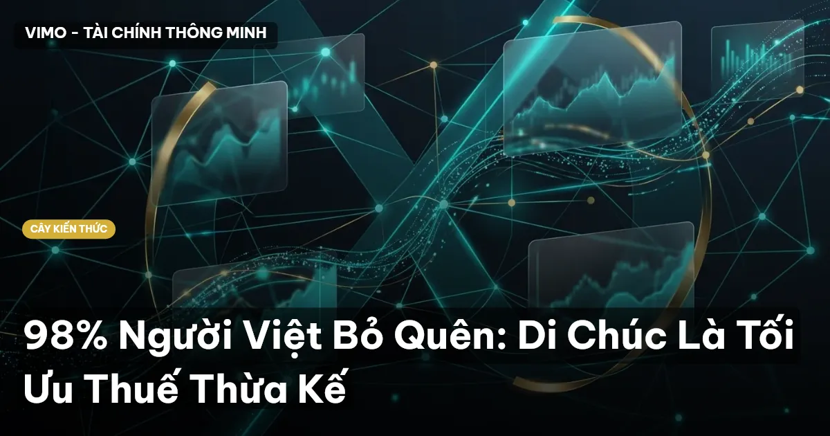 98% Người Việt Bỏ Quên: Di Chúc Là Tối Ưu Thuế Thừa Kế