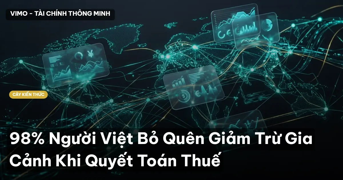 98% Người Việt Bỏ Quên Giảm Trừ Gia Cảnh Khi Quyết Toán Thuế