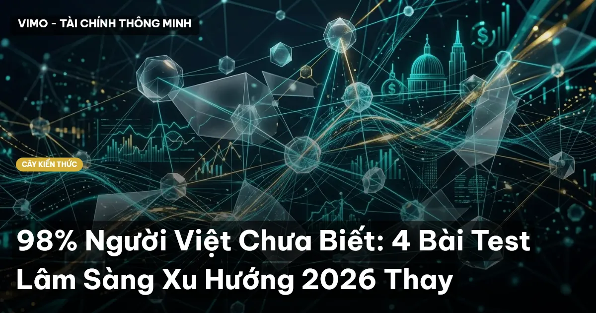 98% Người Việt Chưa Biết: 4 Bài Test Lâm Sàng Xu Hướng 2026 Thay
