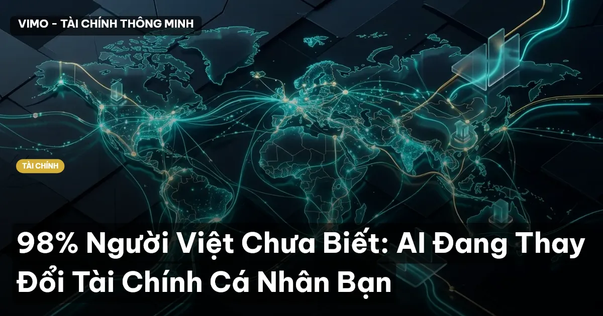 98% Người Việt Chưa Biết: AI Đang Thay Đổi Tài Chính Cá Nhân Bạn
