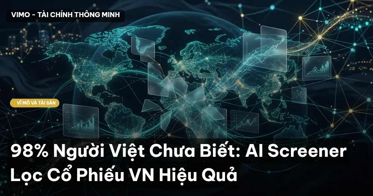 98% Người Việt Chưa Biết: AI Screener Lọc Cổ Phiếu VN Hiệu Quả