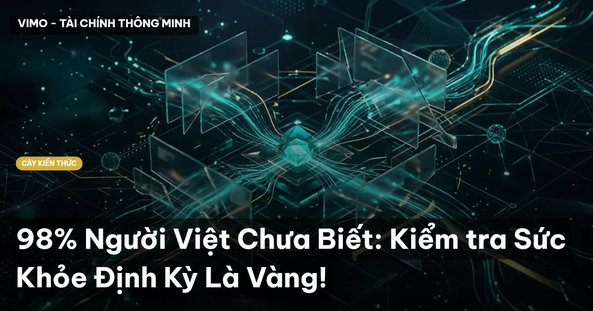 98% Người Việt Chưa Biết: Kiểm tra Sức Khỏe Định Kỳ Là Vàng!