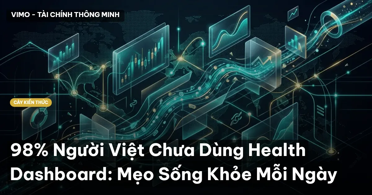 98% Người Việt Chưa Dùng Health Dashboard: Mẹo Sống Khỏe Mỗi Ngày
