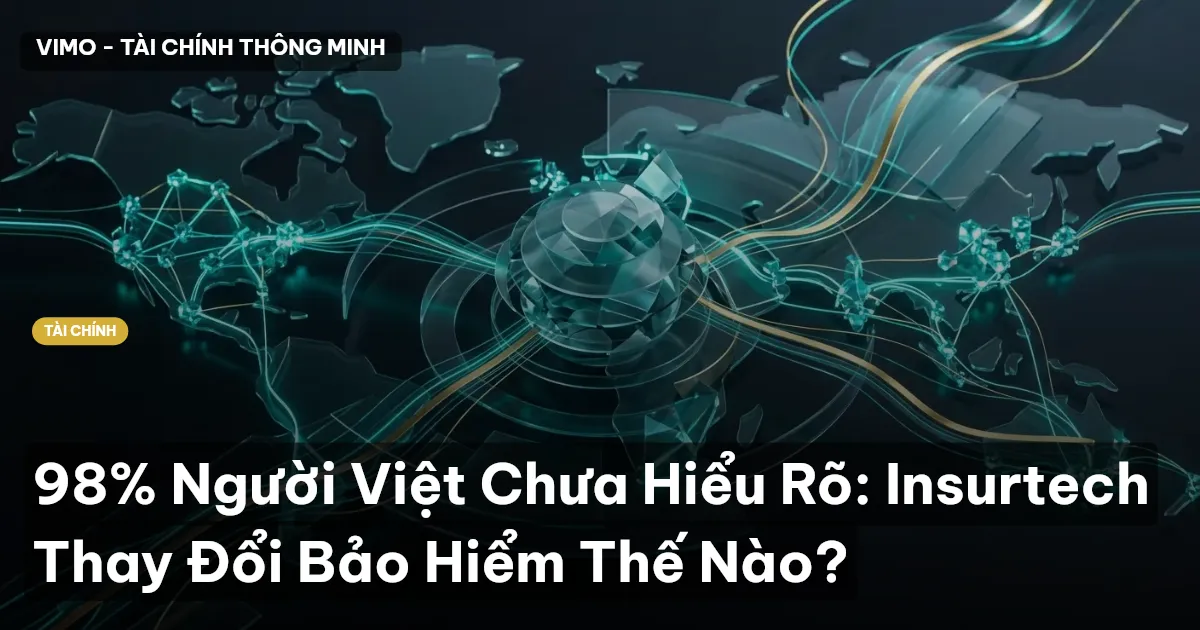 98% Người Việt Chưa Hiểu Rõ: Insurtech Thay Đổi Bảo Hiểm Thế Nào?