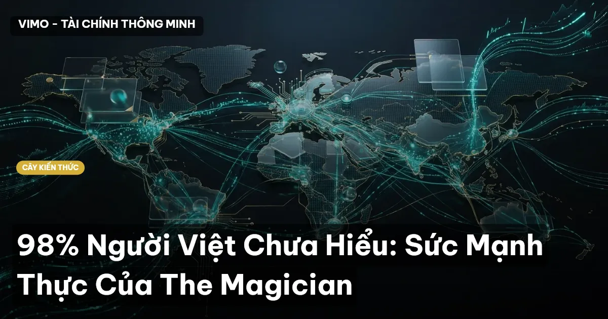 98% Người Việt Chưa Hiểu: Sức Mạnh Thực Của The Magician