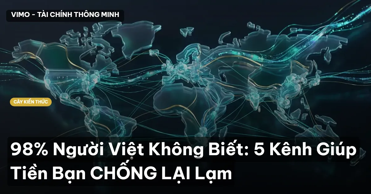 98% Người Việt Không Biết: 5 Kênh Giúp Tiền Bạn CHỐNG LẠI Lạm