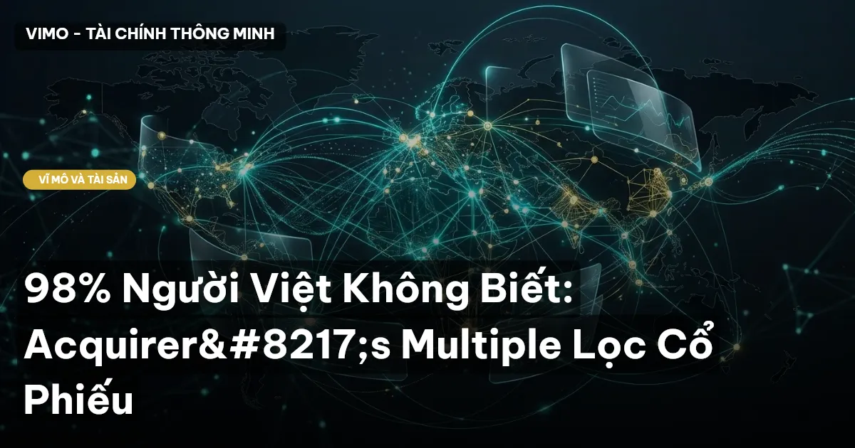 98% Người Việt Không Biết: Acquirer’s Multiple Lọc Cổ Phiếu