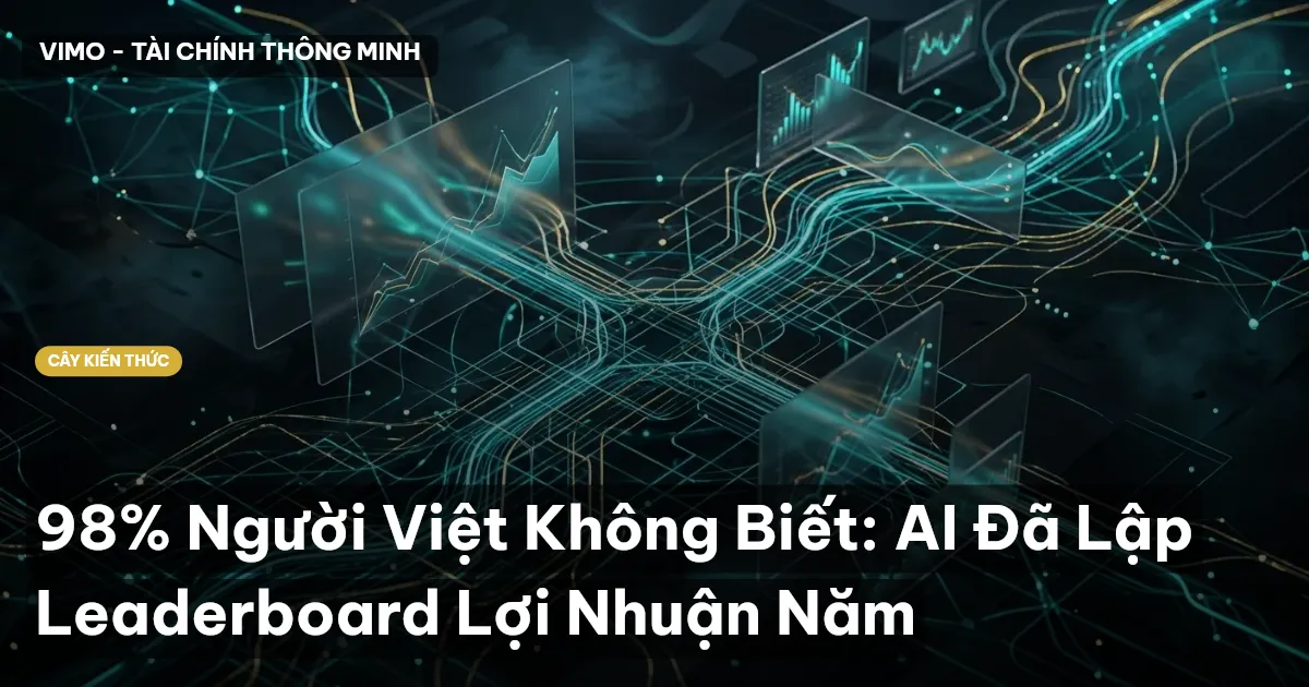 98% Người Việt Không Biết: AI Đã Lập Leaderboard Lợi Nhuận Năm