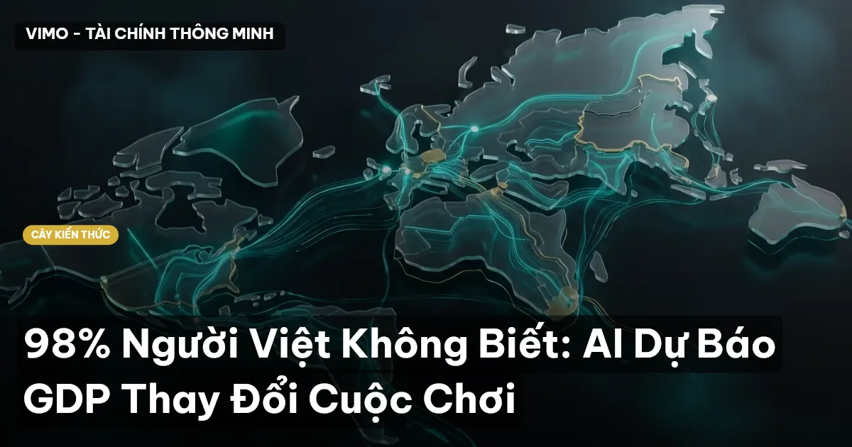 98% Người Việt Không Biết: AI Dự Báo GDP Thay Đổi Cuộc Chơi