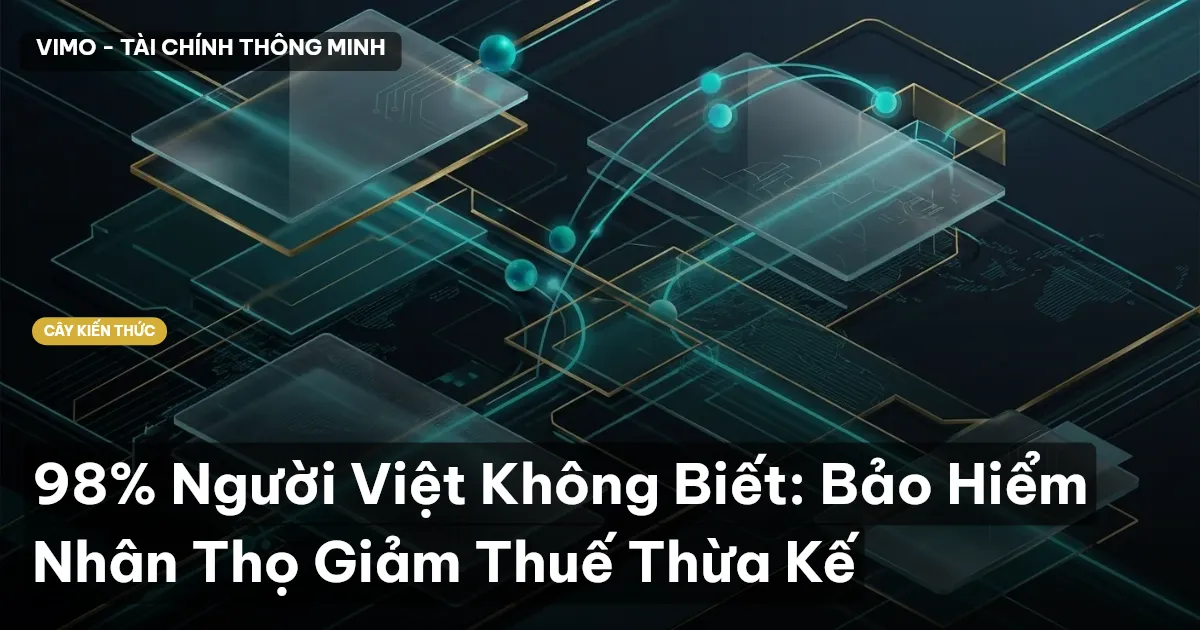 98% Người Việt Không Biết: Bảo Hiểm Nhân Thọ Giảm Thuế Thừa Kế