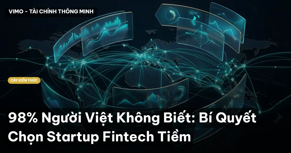 98% Người Việt Không Biết: Bí Quyết Chọn Startup Fintech Tiềm
