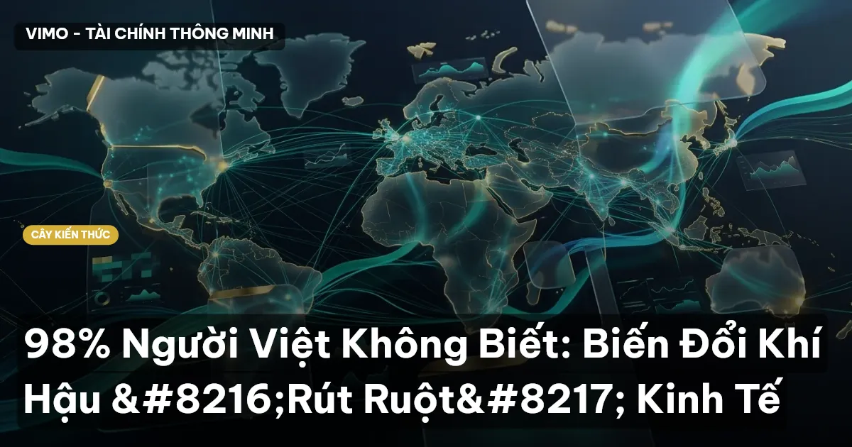 98% Người Việt Không Biết: Biến Đổi Khí Hậu ‘Rút Ruột’ Kinh Tế