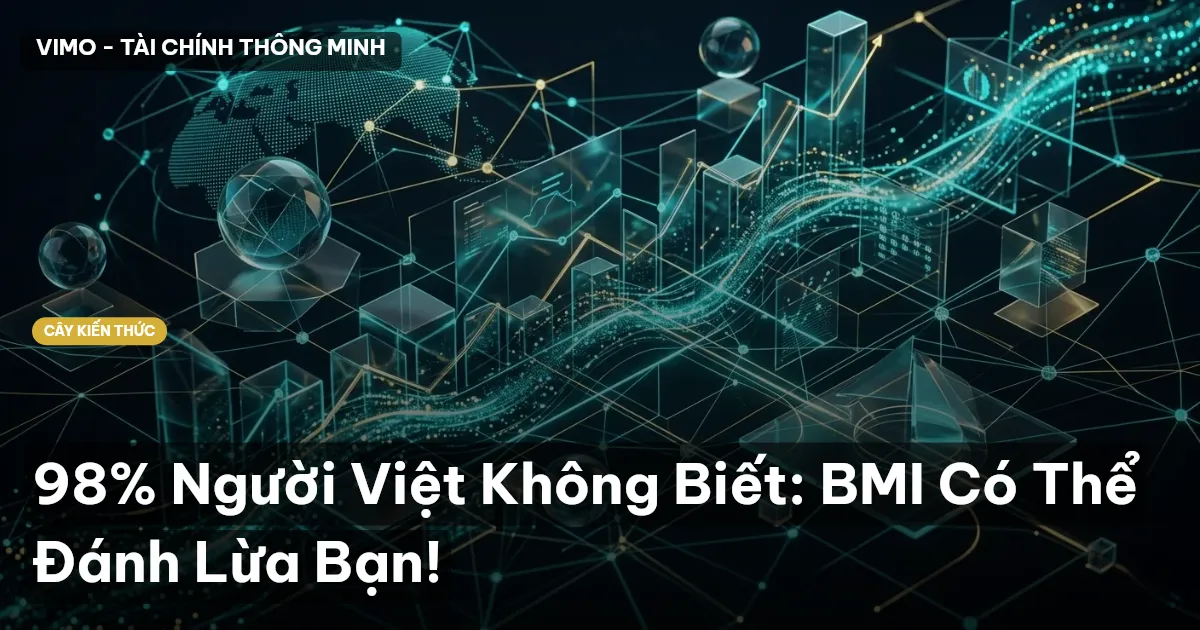 98% Người Việt Không Biết: BMI Có Thể Đánh Lừa Bạn!