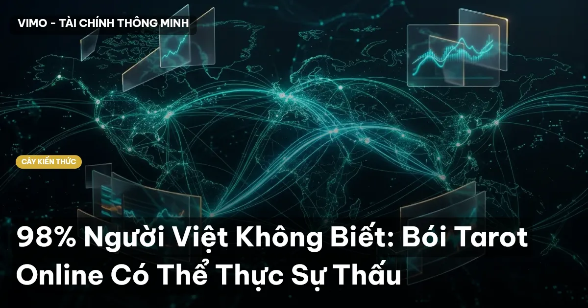 98% Người Việt Không Biết: Bói Tarot Online Có Thể Thực Sự Thấu