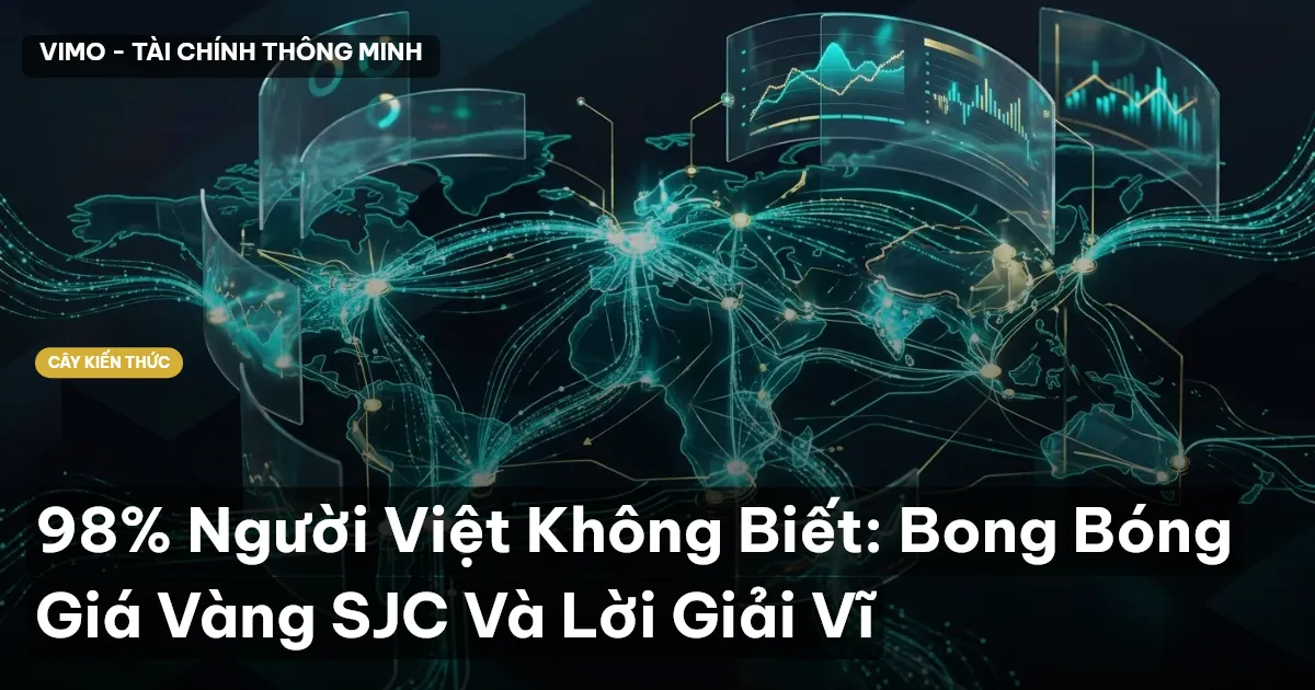 98% Người Việt Không Biết: Bong Bóng Giá Vàng SJC Và Lời Giải Vĩ