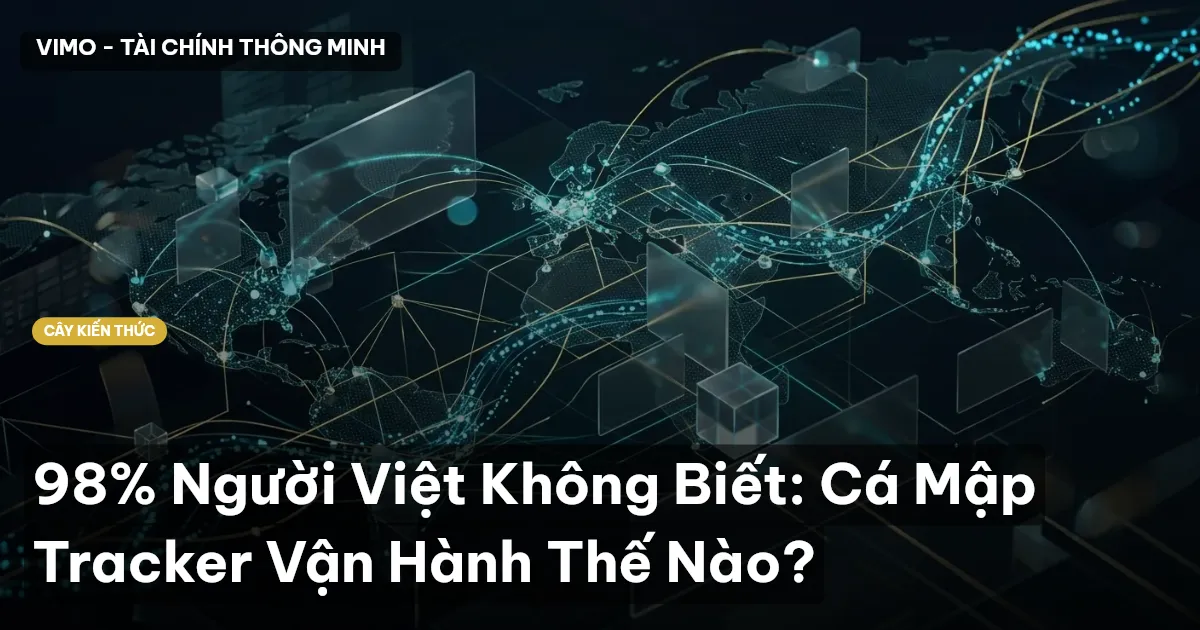 98% Người Việt Không Biết: Cá Mập Tracker Vận Hành Thế Nào?