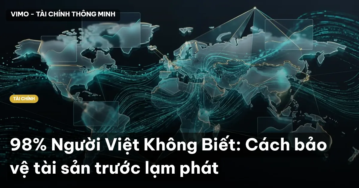98% Người Việt Không Biết: Cách bảo vệ tài sản trước lạm phát