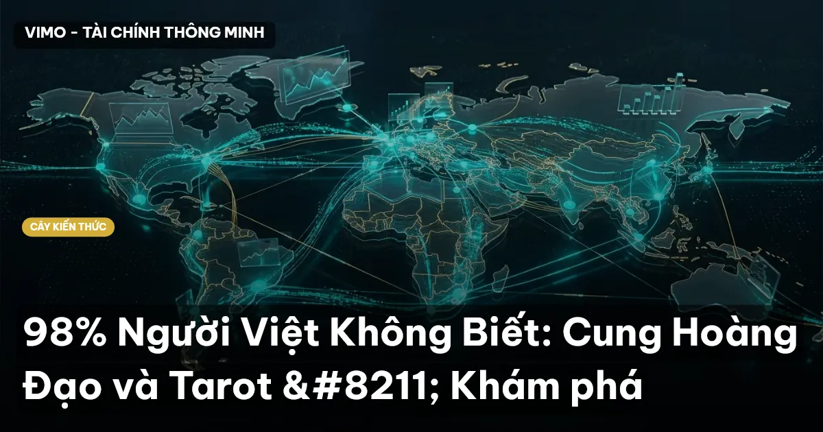 98% Người Việt Không Biết: Cung Hoàng Đạo và Tarot – Khám phá