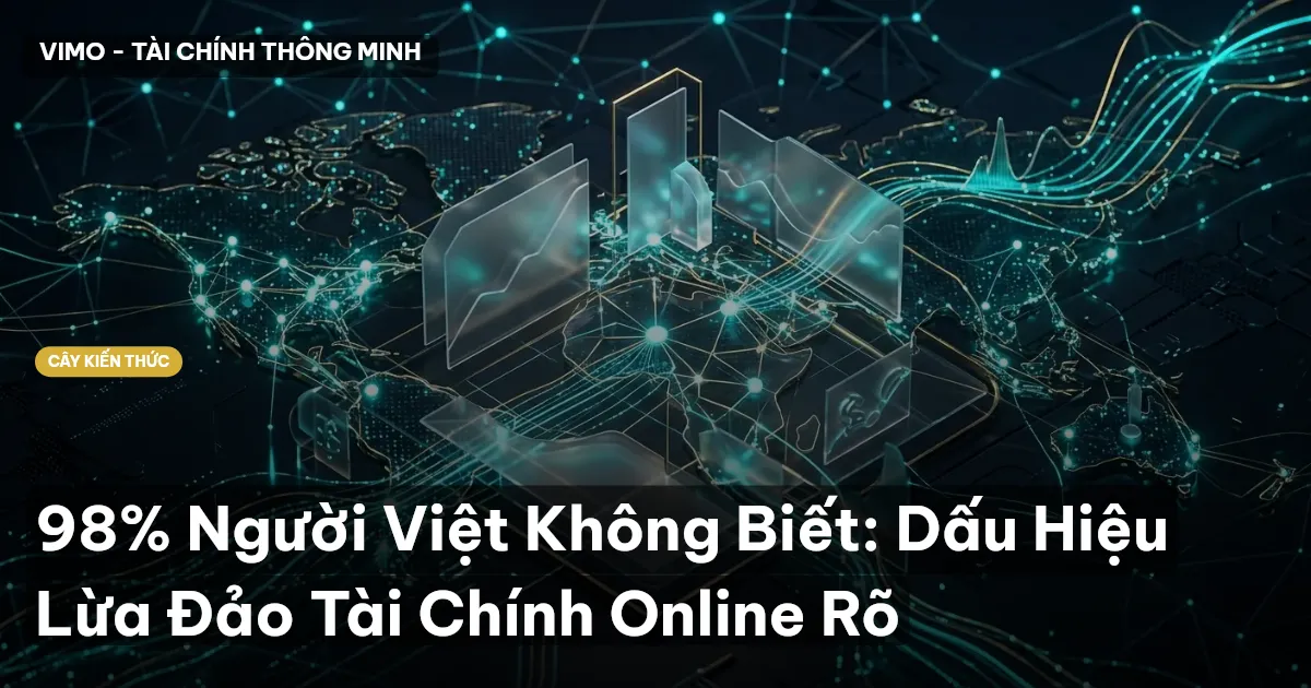 98% Người Việt Không Biết: Dấu Hiệu Lừa Đảo Tài Chính Online Rõ