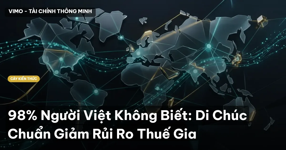 98% Người Việt Không Biết: Di Chúc Chuẩn Giảm Rủi Ro Thuế Gia