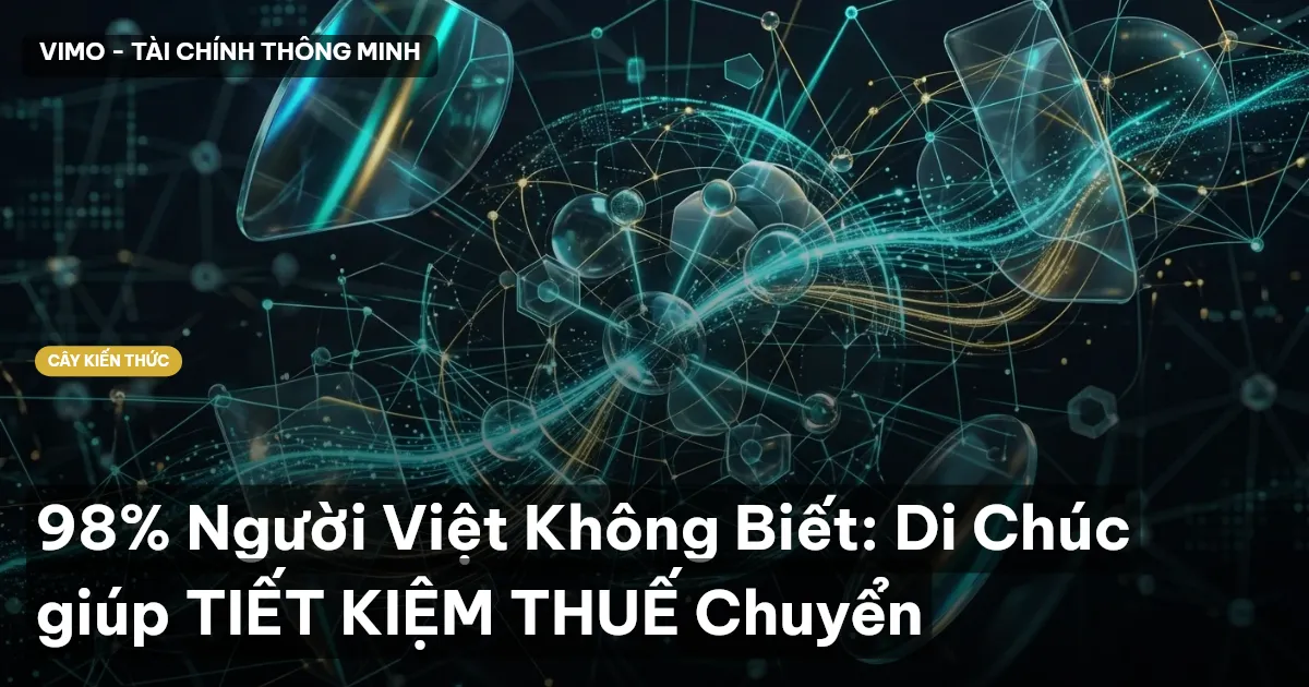 98% Người Việt Không Biết: Di Chúc giúp TIẾT KIỆM THUẾ Chuyển