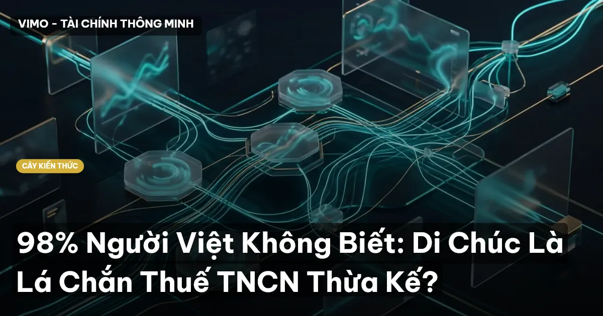 98% Người Việt Không Biết: Di Chúc Là Lá Chắn Thuế TNCN Thừa Kế?