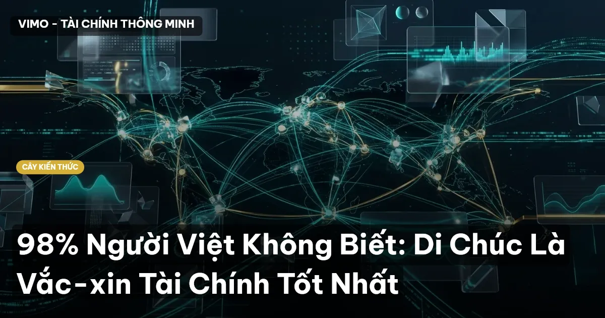 98% Người Việt Không Biết: Di Chúc Là Vắc-xin Tài Chính Tốt Nhất