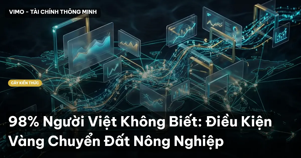 98% Người Việt Không Biết: Điều Kiện Vàng Chuyển Đất Nông Nghiệp