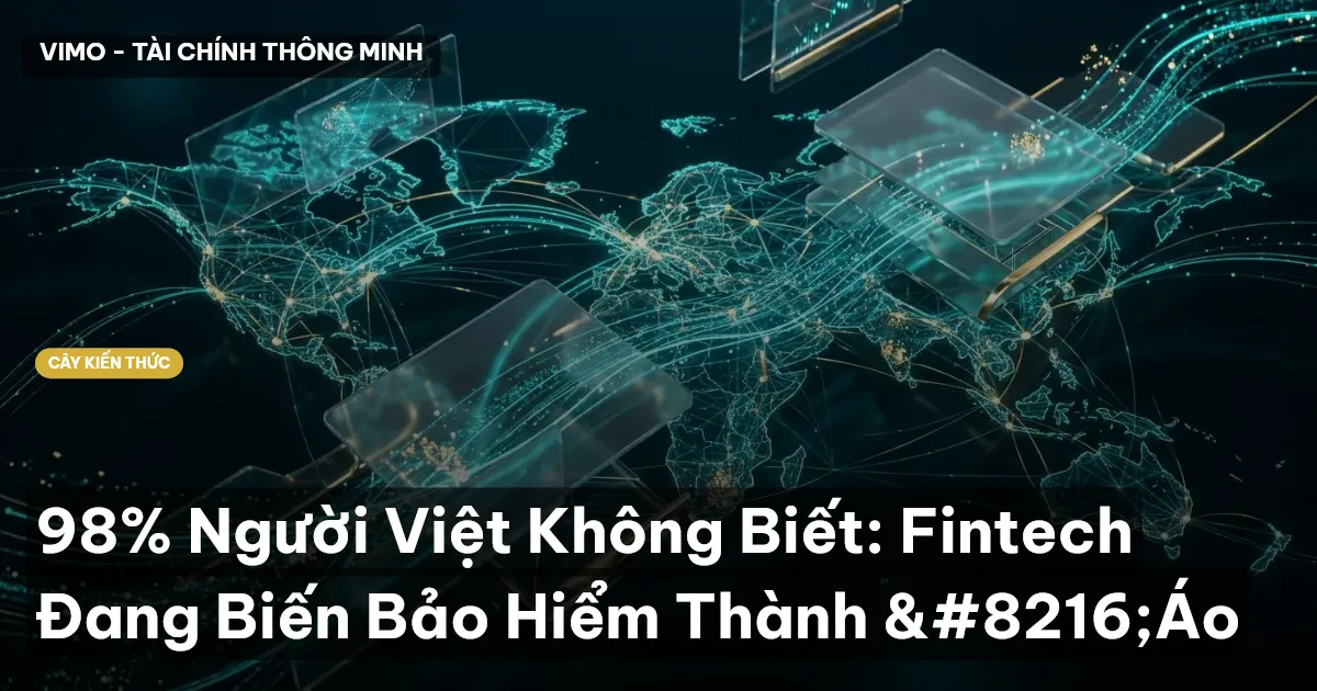 98% Người Việt Không Biết: Fintech Đang Biến Bảo Hiểm Thành ‘Áo