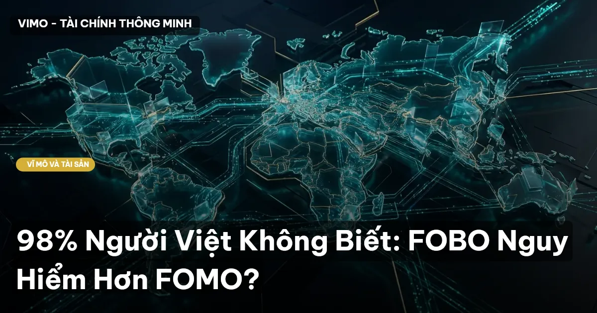 98% Người Việt Không Biết: FOBO Nguy Hiểm Hơn FOMO?