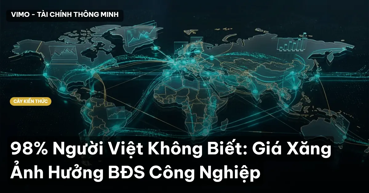 98% Người Việt Không Biết: Giá Xăng Ảnh Hưởng BĐS Công Nghiệp