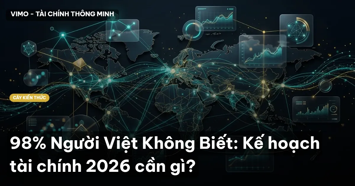 98% Người Việt Không Biết: Kế hoạch tài chính 2026 cần gì?