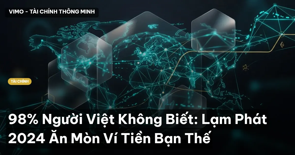 98% Người Việt Không Biết: Lạm Phát 2024 Ăn Mòn Ví Tiền Bạn Thế