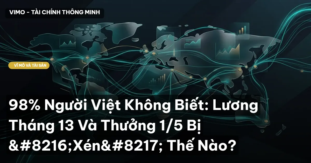 98% Người Việt Không Biết: Lương Tháng 13 Và Thưởng 1/5 Bị ‘Xén’ Thế Nào?