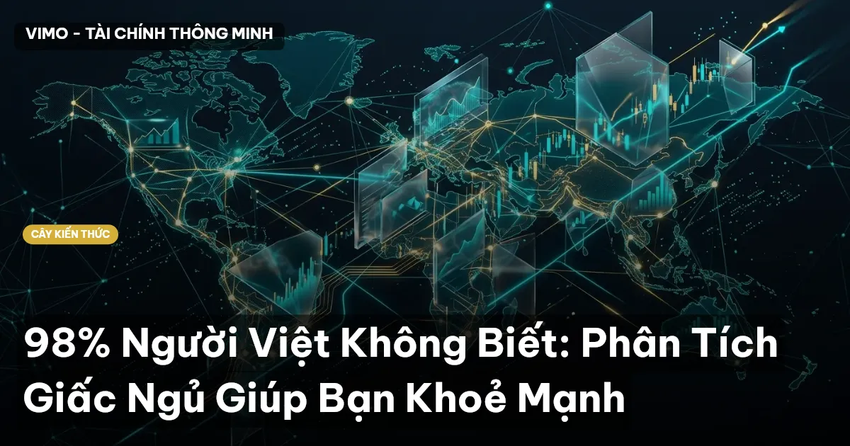 98% Người Việt Không Biết: Phân Tích Giấc Ngủ Giúp Bạn Khoẻ Mạnh