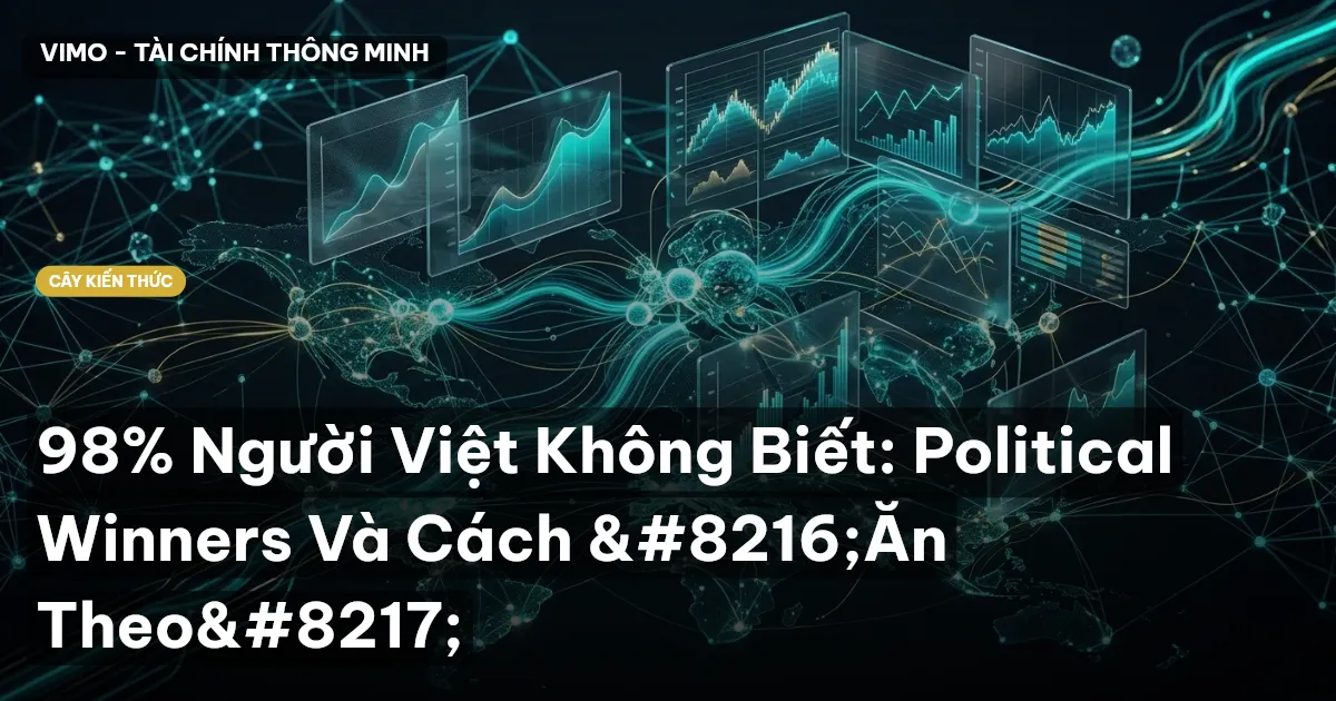 98% Người Việt Không Biết: Political Winners Và Cách ‘Ăn Theo’