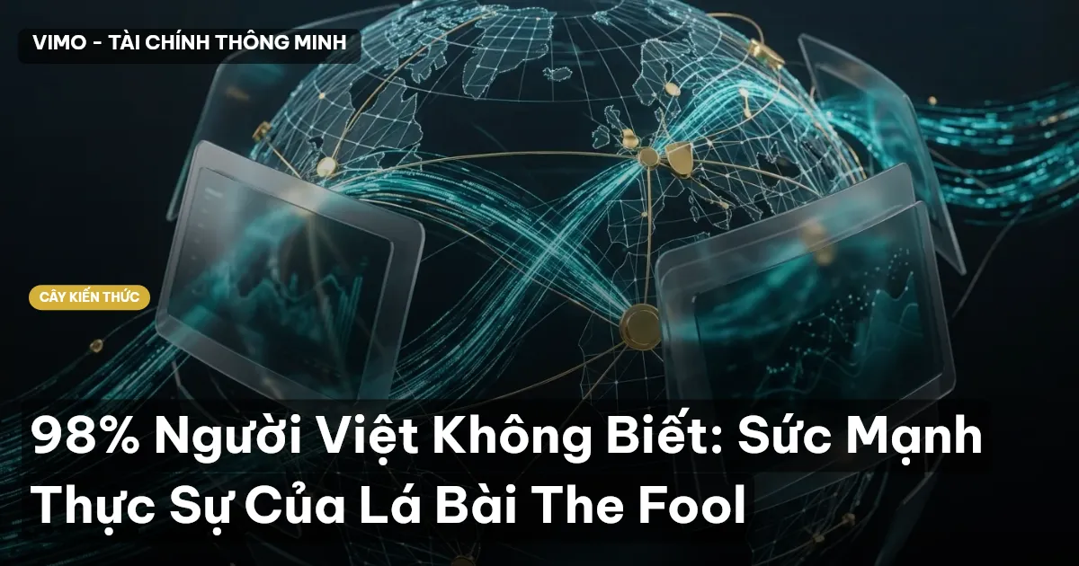 98% Người Việt Không Biết: Sức Mạnh Thực Sự Của Lá Bài The Fool