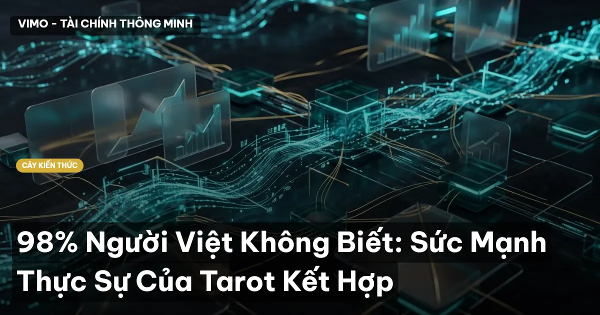 98% Người Việt Không Biết: Sức Mạnh Thực Sự Của Tarot Kết Hợp