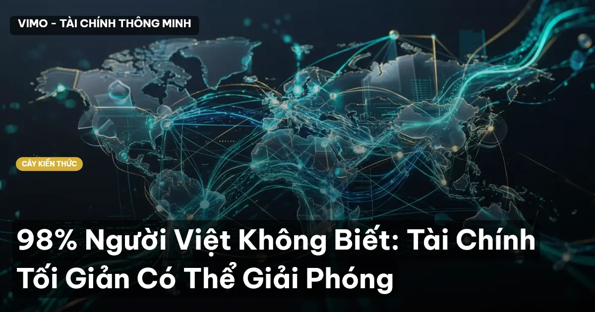 98% Người Việt Không Biết: Tài Chính Tối Giản Có Thể Giải Phóng