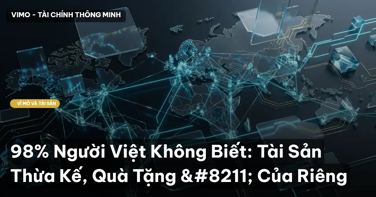 98% Người Việt Không Biết: Tài Sản Thừa Kế, Quà Tặng – Của Riêng