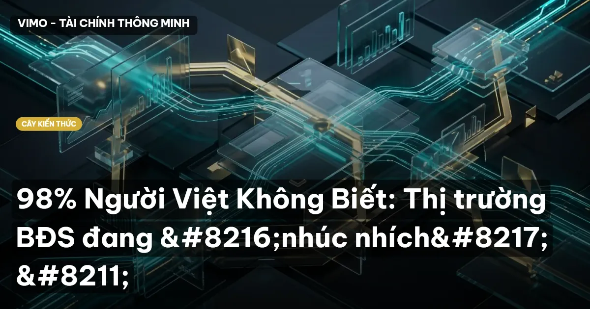 98% Người Việt Không Biết: Thị trường BĐS đang ‘nhúc nhích’ –