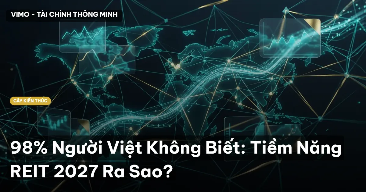 98% Người Việt Không Biết: Tiềm Năng REIT 2027 Ra Sao?