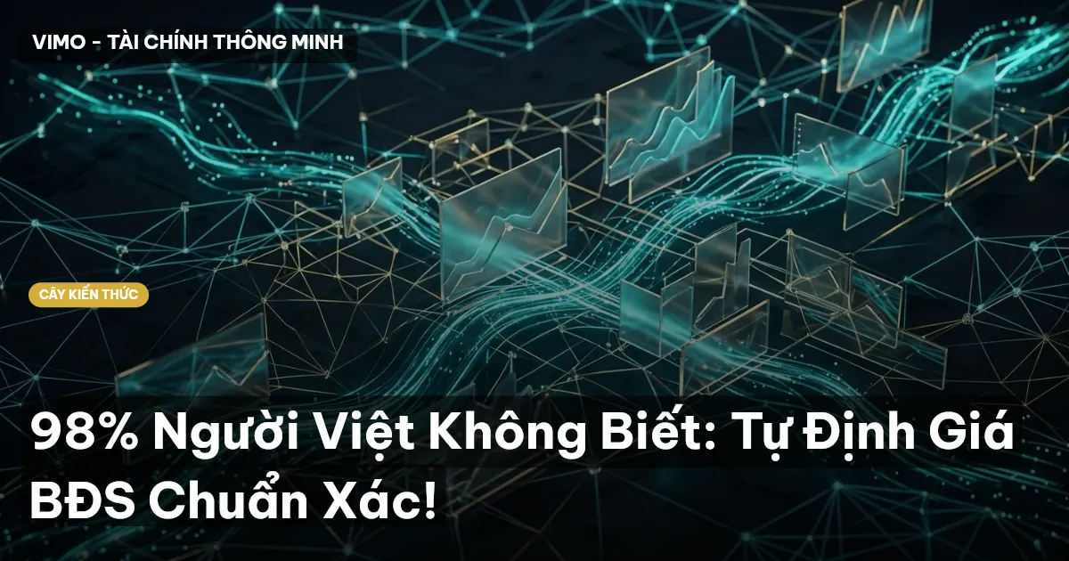 98% Người Việt Không Biết: Tự Định Giá BĐS Chuẩn Xác!