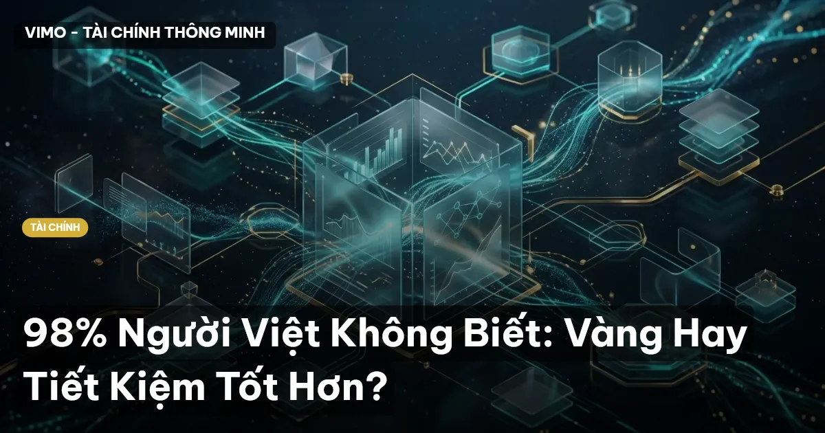 98% Người Việt Không Biết: Vàng Hay Tiết Kiệm Tốt Hơn?