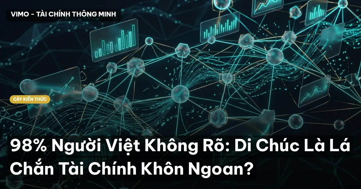 98% Người Việt Không Rõ: Di Chúc Là Lá Chắn Tài Chính Khôn Ngoan?