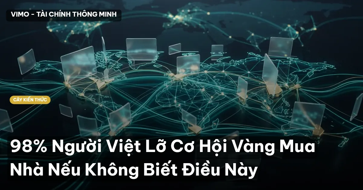 98% Người Việt Lỡ Cơ Hội Vàng Mua Nhà Nếu Không Biết Điều Này