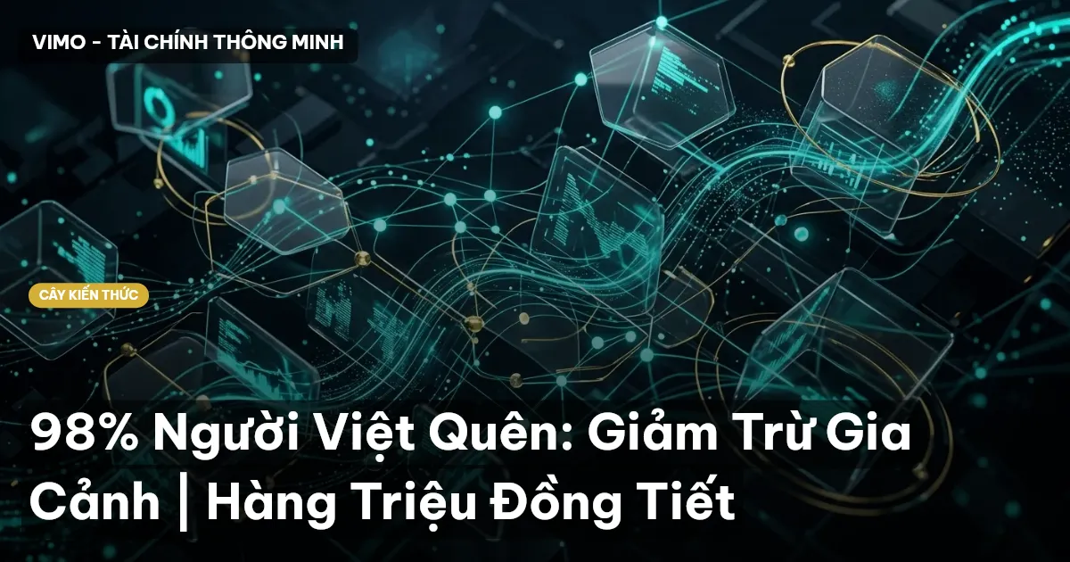 98% Người Việt Quên: Giảm Trừ Gia Cảnh | Hàng Triệu Đồng Tiết