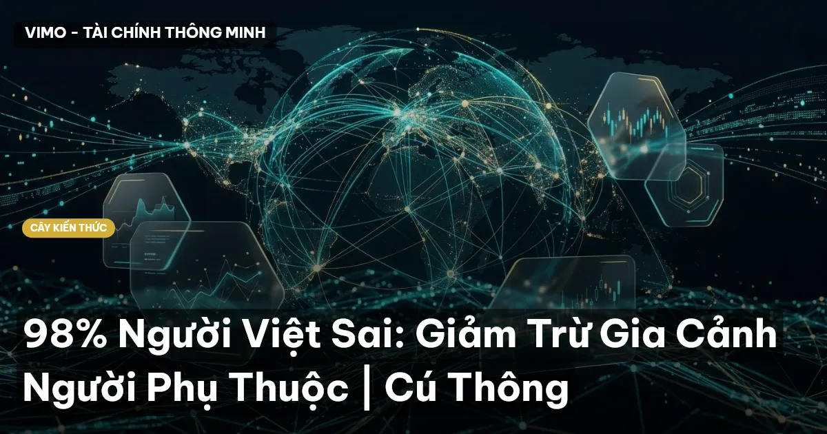 98% Người Việt Sai: Giảm Trừ Gia Cảnh Người Phụ Thuộc | Cú Thông
