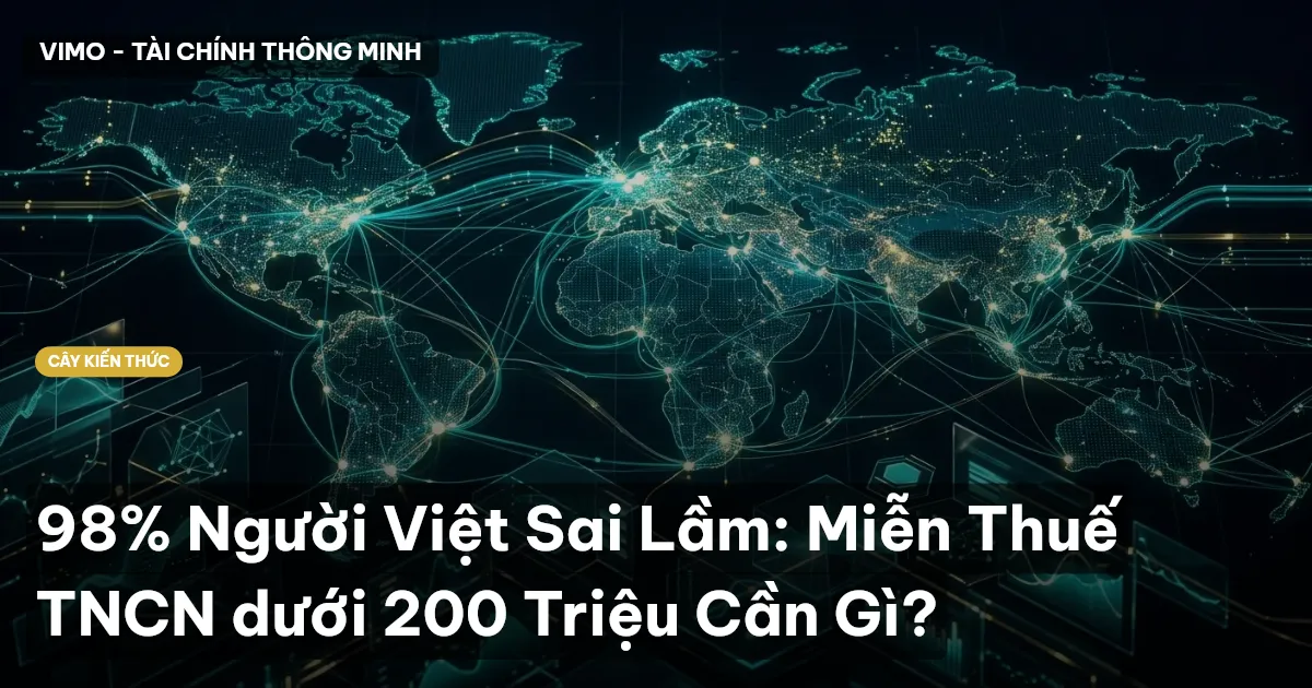 98% Người Việt Sai Lầm: Miễn Thuế TNCN dưới 200 Triệu Cần Gì?
