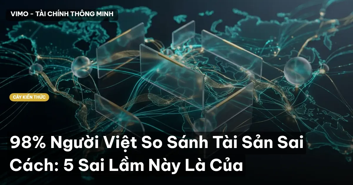 98% Người Việt So Sánh Tài Sản Sai Cách: 5 Sai Lầm Này Là Của